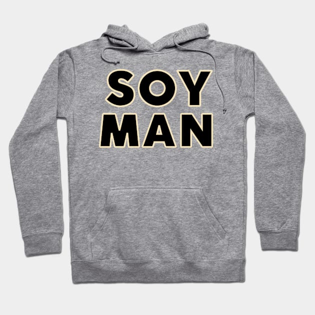 SOY MAN Hoodie by TJWDraws